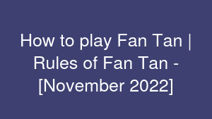 How to play Fan Tan | Rules of Fan Tan - [November 2022]